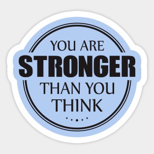 you are strong than you think Sticker